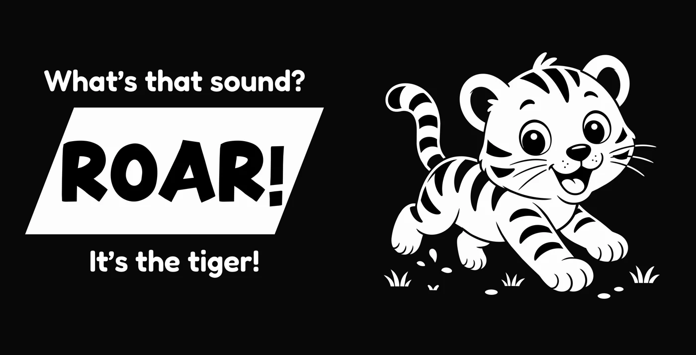 A black-and-white tiger beside the words: What’s that sound? ROAR! It’s the tiger!